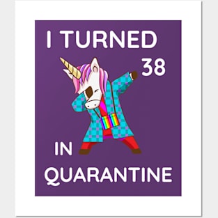 I Turned 38 In Quarantine Posters and Art